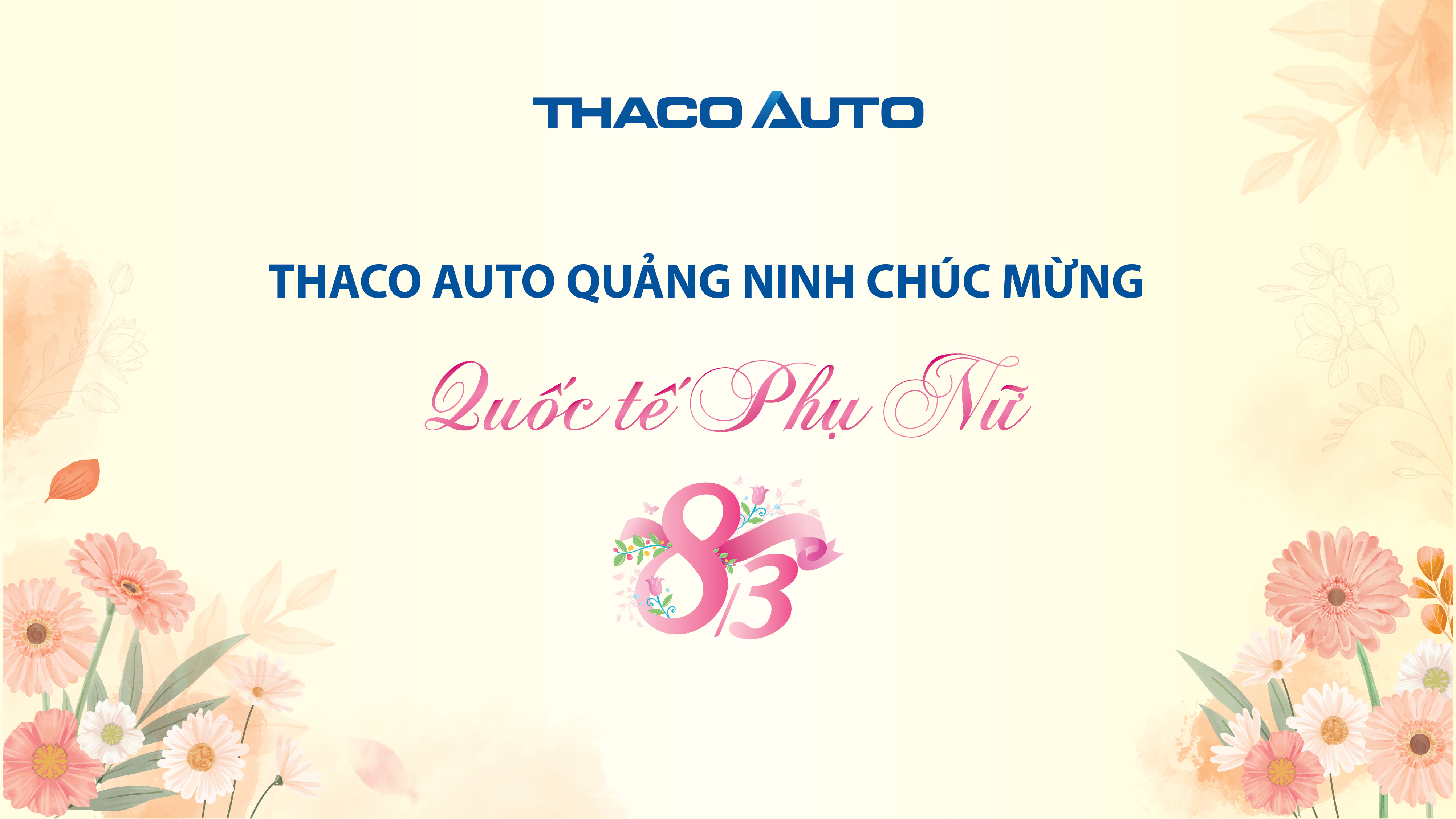 THACO AUTO QUẢNG NINH CHÚC MỪNG NGÀY QUỐC TẾ PHỤ NỮ 8/3